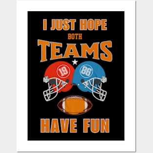 I Just Hope Both Teams Have Fun Football Shirts For Funs Posters and Art